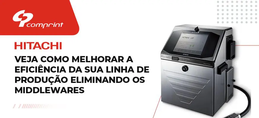 Comprint - Hitachi - Middlewares: Como Eliminar Softwares Intermediários do Workflow